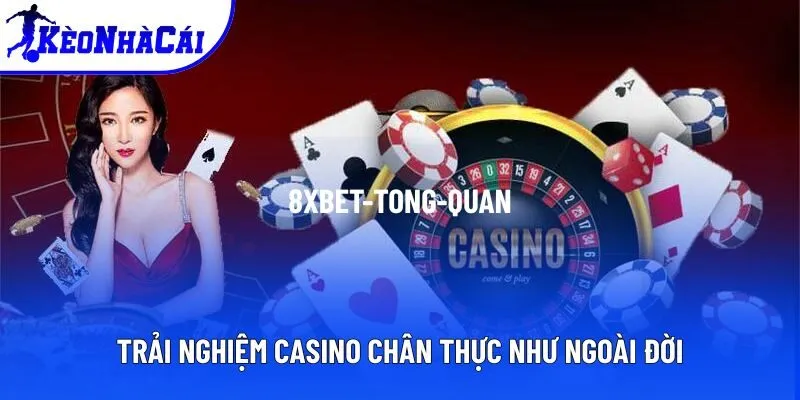 Thế giới sòng bạc chân thật, sống động