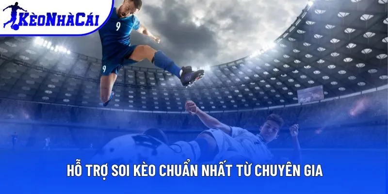 Hỗ trợ soi kèo chuẩn nhất từ chuyên gia