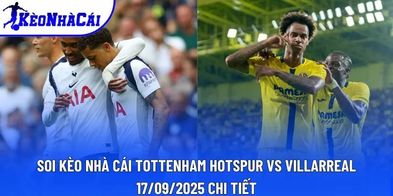 Soi kèo nhà cái Tottenham Hotspur vs Villarreal 17/09/2025 chi tiết